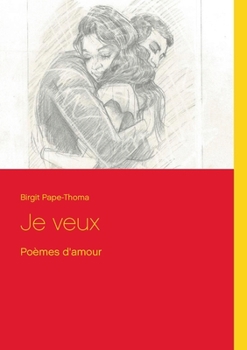 Paperback Je veux: Poèmes d'amour [French] Book