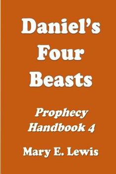 Daniel's Four Beasts: Prohecy Handbook 4