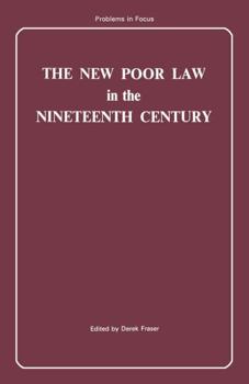 Paperback The New Poor Law in the nineteenth century (Problems in focus series) Book