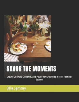 Paperback Savor the Moments: Create Culinary Delights, and Pause for Gratitude in This Festival Season Book