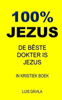 Paperback 100% Jezus: de Bêste Dokter Is Jezus [Western Frisian] Book