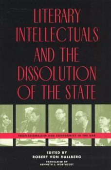 Paperback Literary Intellectuals and the Dissolution of the State: Professionalism and Conformity in the Gdr Book