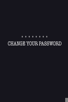 Paperback Change Your Password: Journal/Organizer/Notebook, Personal Paper Password Keeper, 6"x9" 100 Pages, Writing Mail Users Notes Book