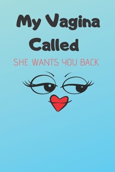 My Vagina Called   She Wants You Back: Boyfriend Valentine'S Day Gift ,Funny Gag Gift Small Notebook Notepad Organizer Planner 6x9,naughty valentine ... gifts,naughty couples gifts ,funny sex gifts
