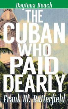 The Cuban Who Paid Dearly - Book #3 of the Daytona Beach