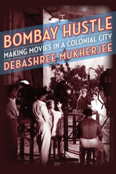 Paperback Bombay Hustle: Making Movies in a Colonial City Book