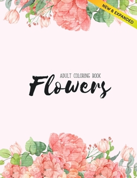 Flowers Coloring Book: An Adult Coloring Book with Flower Collection, Stress Relieving Flower Designs for Relaxation (Volume 2)