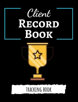 Paperback Client Record Book: Client Tracker / Profile Log Book / Tracking Book / Activity Log / Data Organizer Book