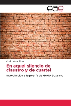 En aquel silencio de claustro y de cuartel: Introducción a la poesía de Guido Gozzano (Spanish Edition)