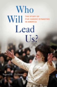 Paperback Who Will Lead Us?: The Story of Five Hasidic Dynasties in America Book