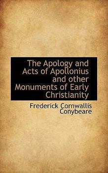 The Apology and Acts of Apollonius and Other Monuments of Early Christianity