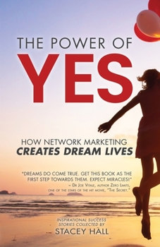Paperback The Power of YES: How Network Marketing Creates Dream Lives Book