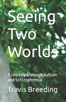 Paperback Seeing Two Worlds: A Journey Through Autism and Schizophrenia Book