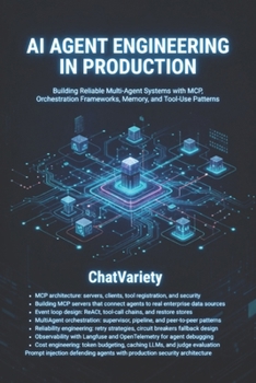 AI Agent Engineering in Production: Building Reliable Multi-Agent Systems with MCP, Orchestration Frameworks, Memory, and Tool-Use Patterns (Production AI Engineering Series)
