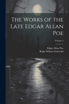 Paperback The Works of the Late Edgar Allan Poe; Volume 4 Book