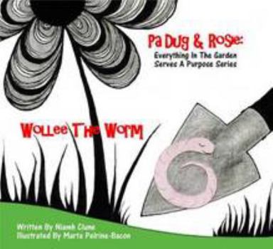 Paperback Wollee The Worm: Everything In The Garden Serves A Purpose Book
