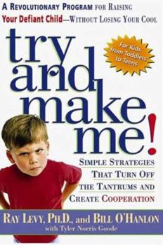 Hardcover Try and Make Me!: A Revolutionary Program for Raising Your Defiant Child Without Losing Your Cool Book