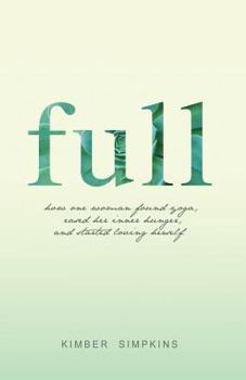 Paperback Full: How One Woman Found Yoga, Eased Her Inner Hunger, and Started Loving Herself Book