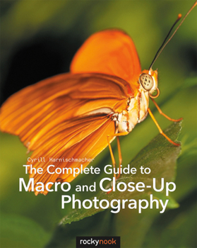 Paperback The Complete Guide to Macro and Close-Up Photography Book