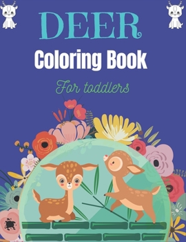 Paperback DEER Coloring Book For Toddlers: Beautiful Unique Coloring Pages for toddlers girls and boys (Gifts for Children's) Book