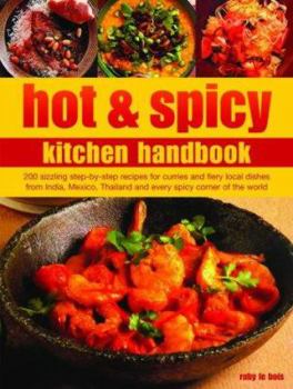 Paperback Hot & Spicy Kitchen Handbook: 200 Sizzling Step-By-Step Recipes for Curries and Fiery Local Dishes from India, Mexico, Thailand and Every Spicy Corn Book