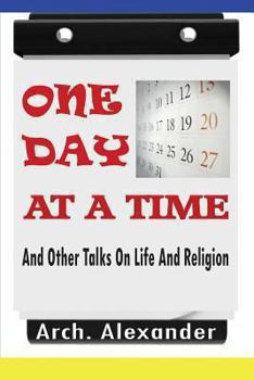 Paperback One Day At A Time: And Other Talks On Life And Religion Book