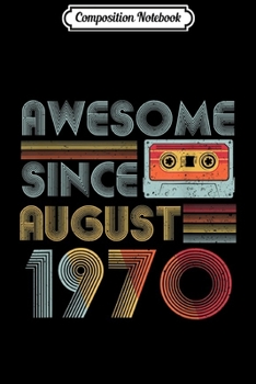 Composition Notebook: Awesome since August 1970 Vintage 49 years old Gifts Journal/Notebook Blank Lined Ruled 6x9 100 Pages