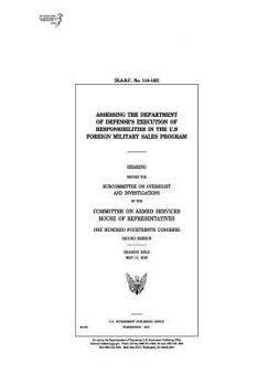 Paperback Assessing the Department of Defense's execution of responsibilities in the U.S. Foreign Military Sales program: hearing before the Subcommittee on Ove Book