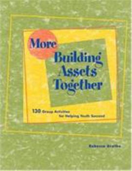 Paperback More Building Assets Together: 130 Group Activities for Helping Youth Succeed Book