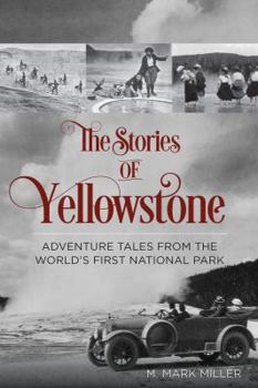 Paperback The Stories of Yellowstone: Adventure Tales from the World's First National Park Book