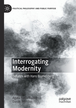 Paperback Interrogating Modernity: Debates with Hans Blumenberg Book