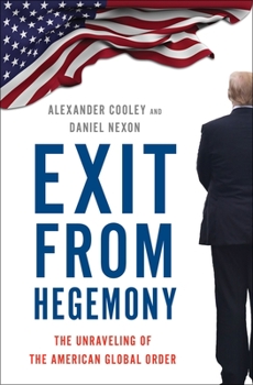 Hardcover Exit from Hegemony: The Unraveling of the American Global Order Book