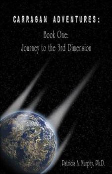Paperback Carragan Adventures: Book One: Journey to the 3rd Dimension Book