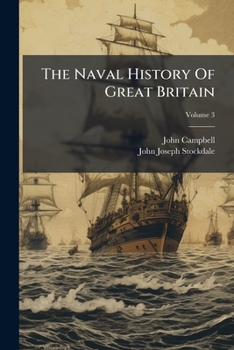 Paperback The Naval History Of Great Britain: Commencing With The Earliest Period Of History, And Continued To The Expedition Against Algiers, Under The Command Book
