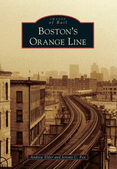 Boston's Orange Line - Book  of the Images of Rail