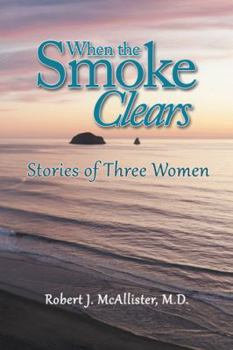 Paperback When the Smoke Clears: Stories of Three Women Book