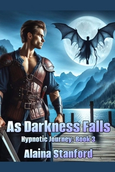 As Darkness Falls - Book #3 of the Hypnotic Journey