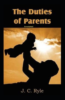 Paperback The Duties of Parents Annotated Book