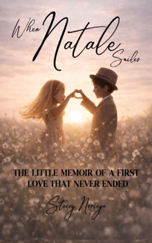When Natale Smiles: The Little Memoir of a First Love That Never Ended
