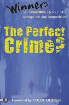 The Perfect Crime: The Guardian / Piccadilly Writing Competition for Teenagers