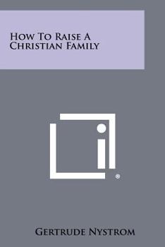 Paperback How to Raise a Christian Family Book