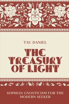 Paperback The Treasury of Light: Sophian Gnosticism for the Modern Seeker Book