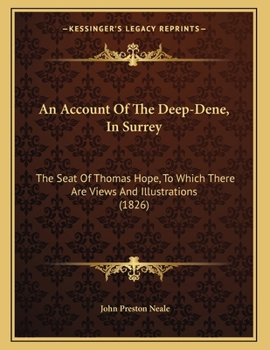 Paperback An Account Of The Deep-Dene, In Surrey: The Seat Of Thomas Hope, To Which There Are Views And Illustrations (1826) Book