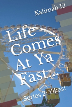 Paperback Life Comes At Ya Fast...: Series 2: Yikes! Book