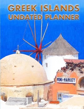 Greek Islands Undated Planner: Oia, Santorini view 4. 8.5" x 11" Undated weekly planner. 12 months, start any time of year. Painting Greece (Greek Island Undated Planners)