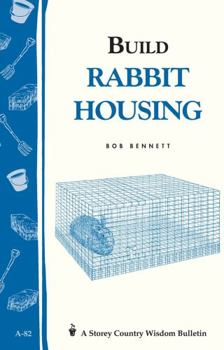 Paperback Build Rabbit Housing: Storey Country Wisdom Bulletin A-82 Book