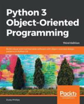 Paperback Python 3 Object-oriented Programming - Third Edition: Build robust and maintainable software with object-oriented design patterns in Python 3.8 Book