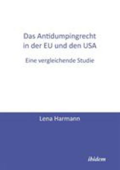 Paperback Das Antidumpingrecht in der EU und den USA. Eine vergleichende Studie [German] Book