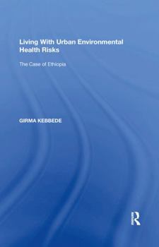 Living With Urban Environmental Health Risks: The Case Of Ethiopia (King's Soas Studies in Development Geography)
