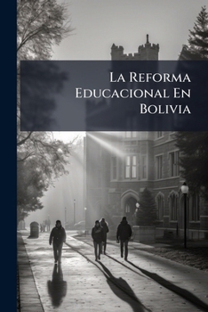 Paperback La Reforma Educacional En Bolivia [Spanish] Book